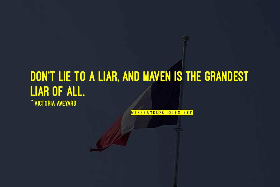 A Lie Quotes By Victoria Aveyard: Don't lie to a liar, and Maven is