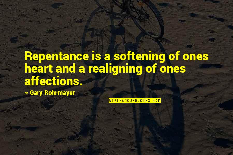 A Life Change Quotes By Gary Rohrmayer: Repentance is a softening of ones heart and