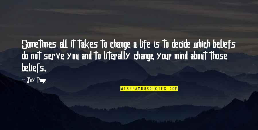 A Life Change Quotes By Joy Page: Sometimes all it takes to change a life
