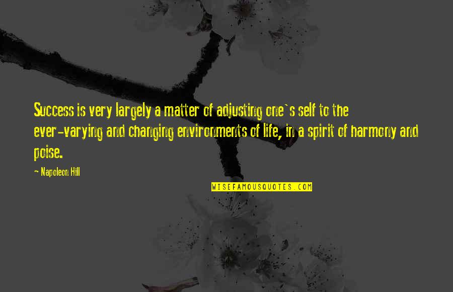 A Life Changing Quotes By Napoleon Hill: Success is very largely a matter of adjusting