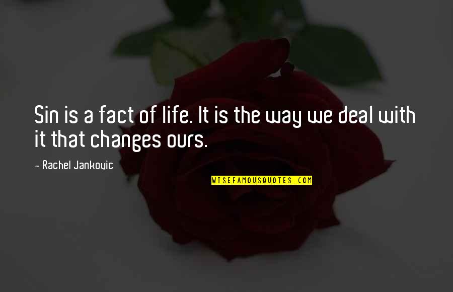 A Life Fact Quotes By Rachel Jankovic: Sin is a fact of life. It is A Life Fact Quotes By Rachel Jankovic: Sin is a fact of life. It is