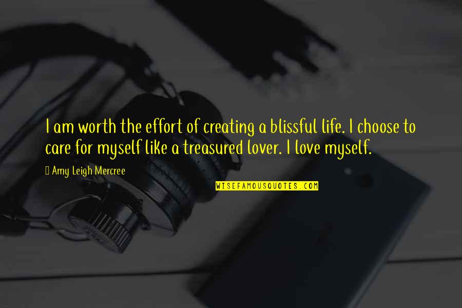 A Life For A Life Quote Quotes By Amy Leigh Mercree: I am worth the effort of creating a
