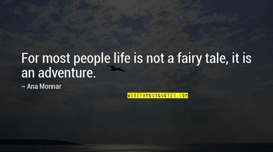 A Life For A Life Quote Quotes By Ana Monnar: For most people life is not a fairy