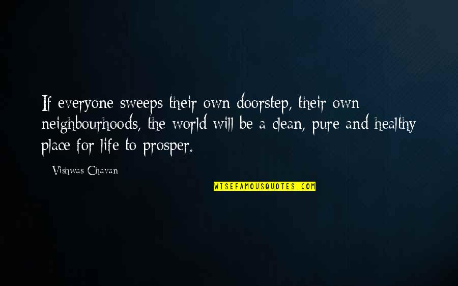 A Life For A Life Quote Quotes By Vishwas Chavan: If everyone sweeps their own doorstep, their own A Life For A Life Quote Quotes By Vishwas Chavan: If everyone sweeps their own doorstep, their own