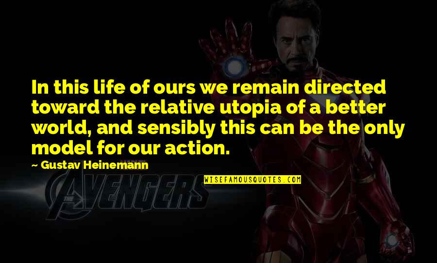 A Life For A Life Quotes By Gustav Heinemann: In this life of ours we remain directed A Life For A Life Quotes By Gustav Heinemann: In this life of ours we remain directed