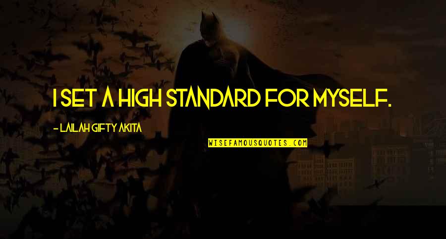 A Life For A Life Quotes By Lailah Gifty Akita: I set a high standard for myself. A Life For A Life Quotes By Lailah Gifty Akita: I set a high standard for myself.