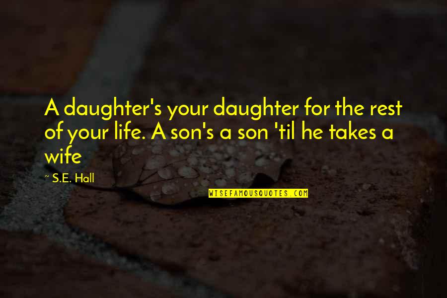 A Life For A Life Quotes By S.E. Hall: A daughter's your daughter for the rest of A Life For A Life Quotes By S.E. Hall: A daughter's your daughter for the rest of