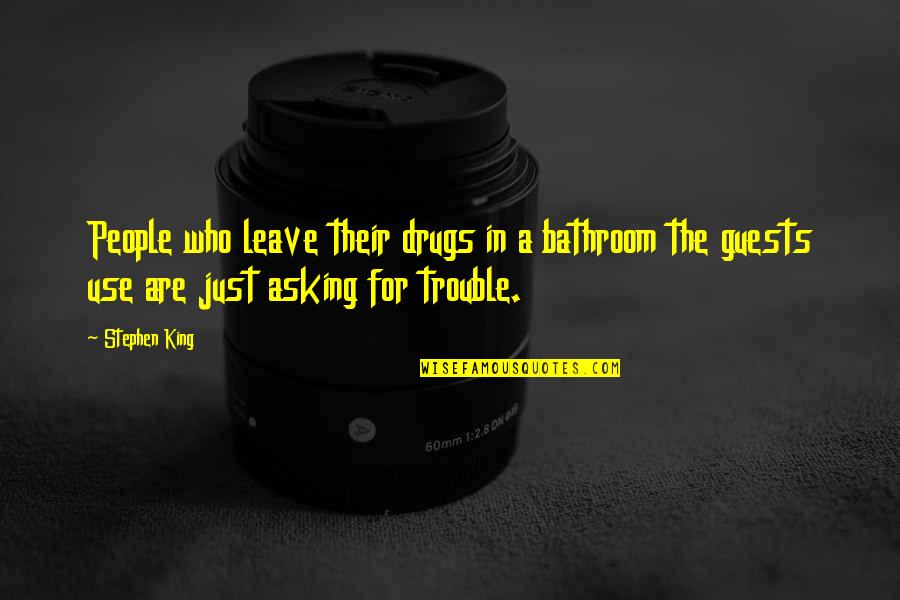 A Life For A Life Quotes By Stephen King: People who leave their drugs in a bathroom A Life For A Life Quotes By Stephen King: People who leave their drugs in a bathroom