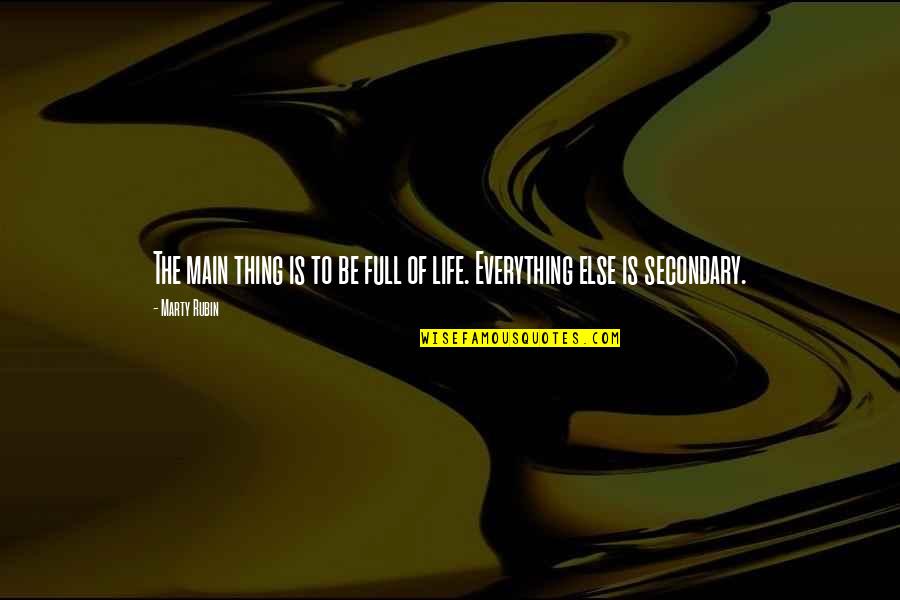 A Life Full Of Happiness Quotes By Marty Rubin: The main thing is to be full of
