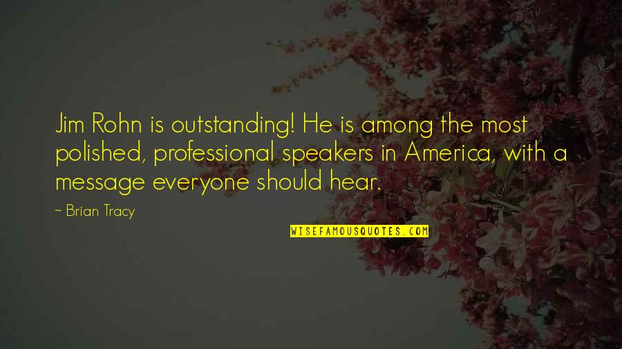 A Life Half Lived Quotes By Brian Tracy: Jim Rohn is outstanding! He is among the A Life Half Lived Quotes By Brian Tracy: Jim Rohn is outstanding! He is among the