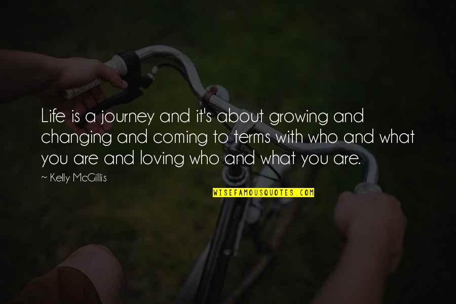 A Life Journey Quotes By Kelly McGillis: Life is a journey and it's about growing A Life Journey Quotes By Kelly McGillis: Life is a journey and it's about growing