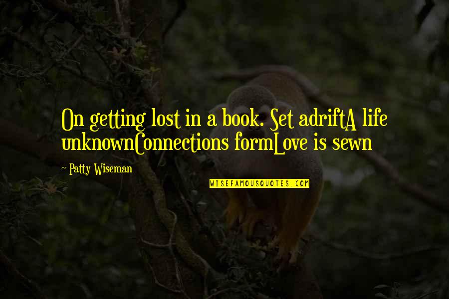 A Life Lost Quotes By Patty Wiseman: On getting lost in a book. Set adriftA