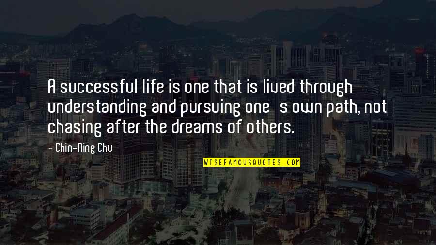 A Life Not Lived Quotes By Chin-Ning Chu: A successful life is one that is lived