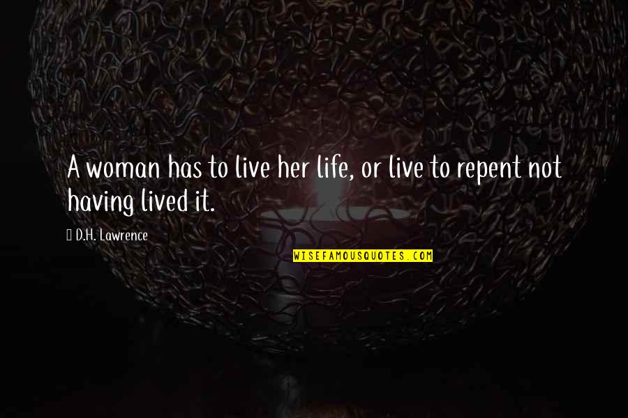 A Life Not Lived Quotes By D.H. Lawrence: A woman has to live her life, or