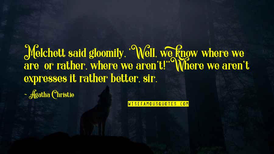 A Life Well Lived Quote Quotes By Agatha Christie: Melchett said gloomily, 'Well, we know where we