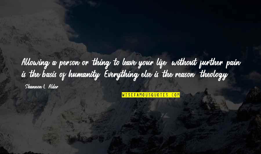 A Life Without Love Quotes By Shannon L. Alder: Allowing a person or thing to leave your