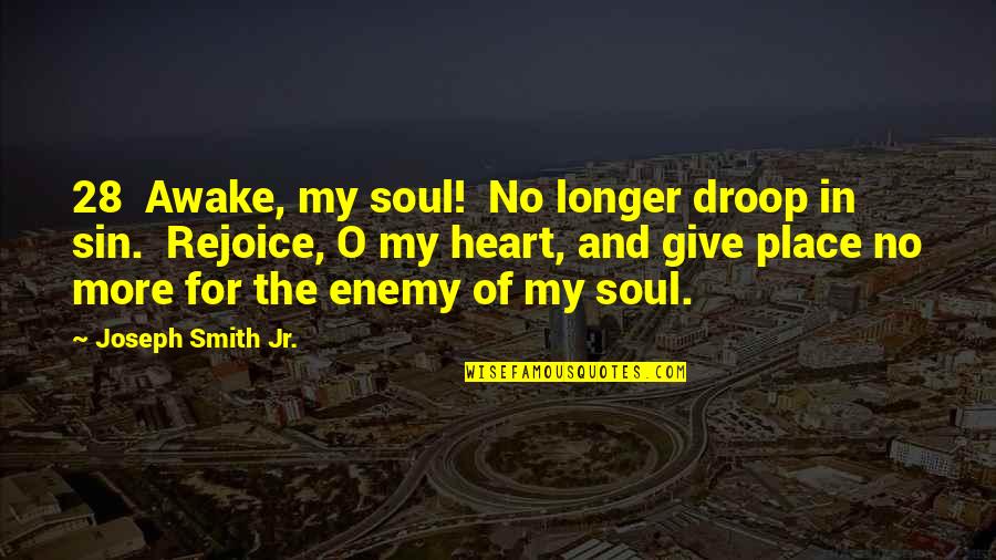 A Lilith Thanksgiving Quotes By Joseph Smith Jr.: 28 Awake, my soul! No longer droop in A Lilith Thanksgiving Quotes By Joseph Smith Jr.: 28 Awake, my soul! No longer droop in