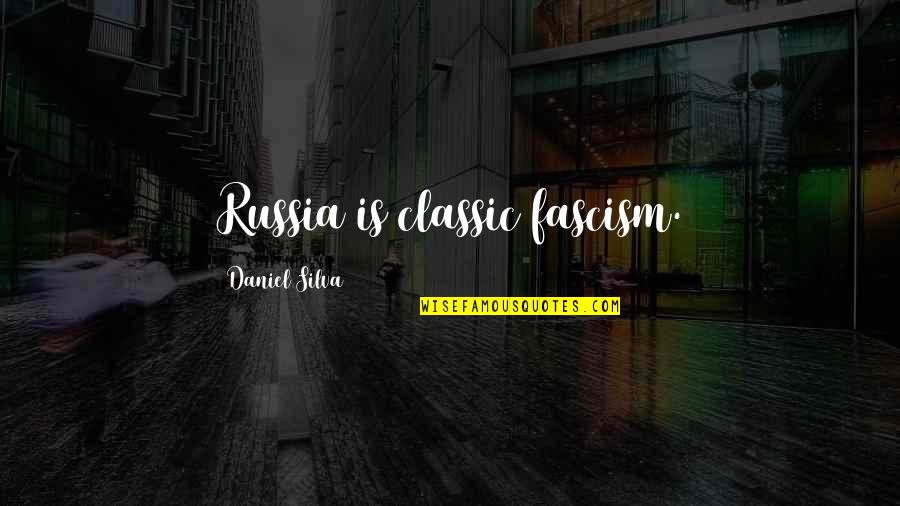 A Little Bit Wicked Quotes By Daniel Silva: Russia is classic fascism.