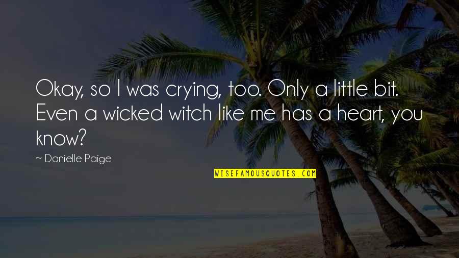 A Little Bit Wicked Quotes By Danielle Paige: Okay, so I was crying, too. Only a
