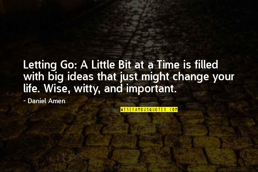 A Little Change Quotes By Daniel Amen: Letting Go: A Little Bit at a Time