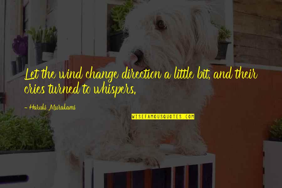 A Little Change Quotes By Haruki Murakami: Let the wind change direction a little bit,