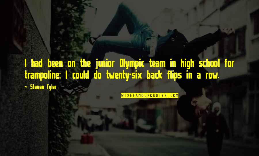 A Little Dose Of Sunshine Quotes By Steven Tyler: I had been on the junior Olympic team A Little Dose Of Sunshine Quotes By Steven Tyler: I had been on the junior Olympic team