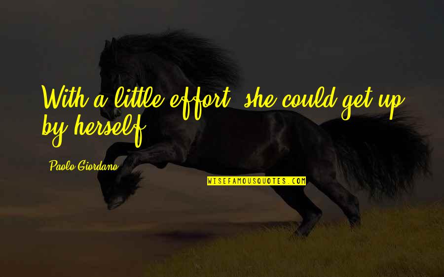 A Little Effort Quotes By Paolo Giordano: With a little effort, she could get up