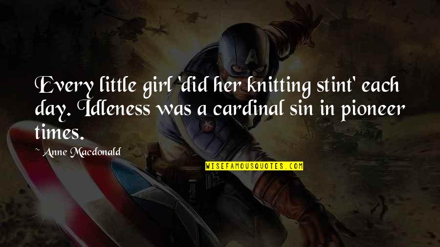 A Little Every Day Quotes By Anne Macdonald: Every little girl 'did her knitting stint' each A Little Every Day Quotes By Anne Macdonald: Every little girl 'did her knitting stint' each