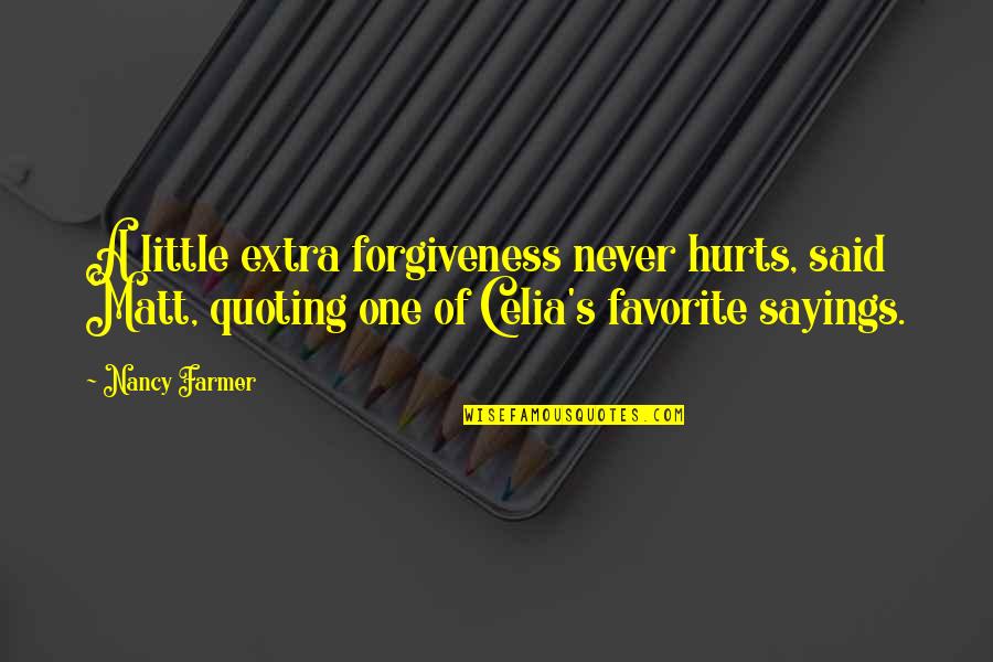 A Little Extra Quotes By Nancy Farmer: A little extra forgiveness never hurts, said Matt,
