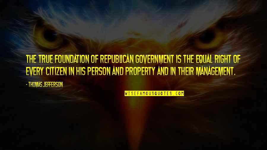 A Little Gift Quotes By Thomas Jefferson: The true foundation of republican government is the A Little Gift Quotes By Thomas Jefferson: The true foundation of republican government is the