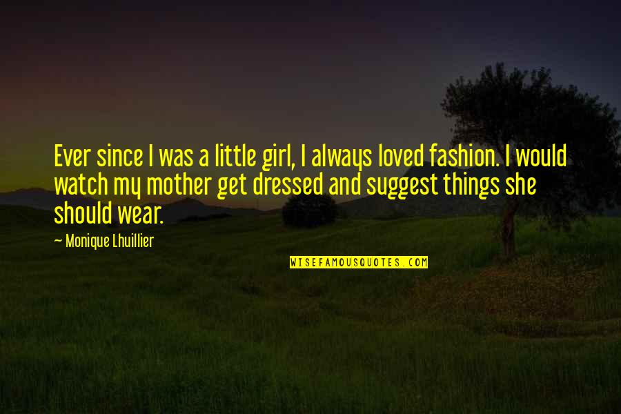 A Little Girl Quotes By Monique Lhuillier: Ever since I was a little girl, I