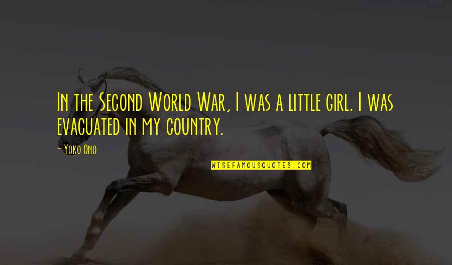 A Little Girl Quotes By Yoko Ono: In the Second World War, I was a