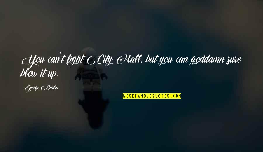 A Little Girl's First Birthday Quotes By George Carlin: You can't fight City Hall, but you can