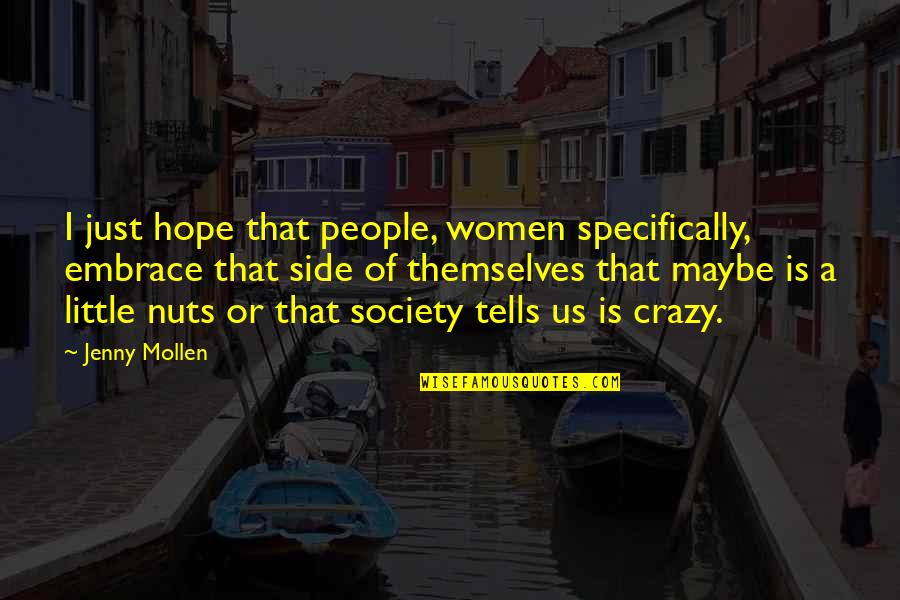 A Little Hope Quotes By Jenny Mollen: I just hope that people, women specifically, embrace