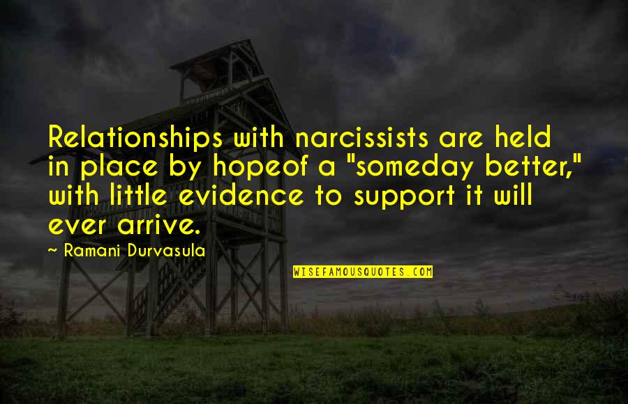 A Little Hope Quotes By Ramani Durvasula: Relationships with narcissists are held in place by