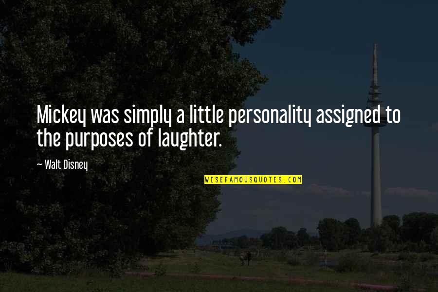 A Little Laughter Quotes By Walt Disney: Mickey was simply a little personality assigned to