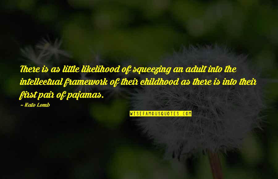 A Little Learning Quotes By Kato Lomb: There is as little likelihood of squeezing an