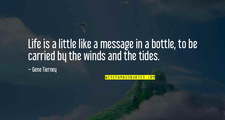 A Little Life Quotes By Gene Tierney: Life is a little like a message in