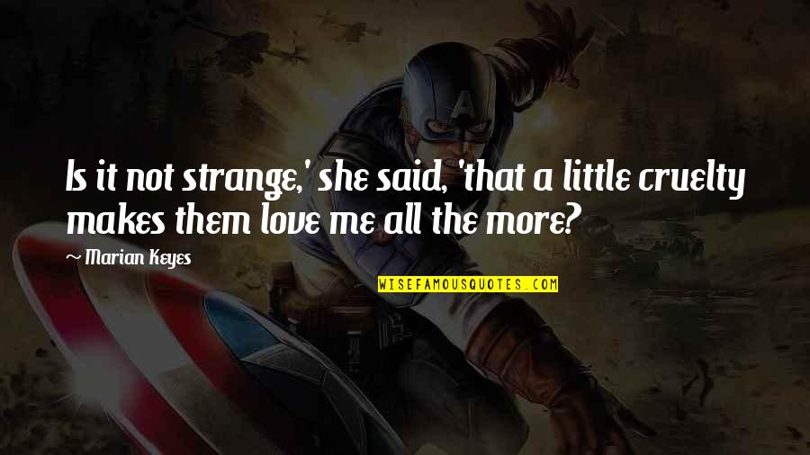 A Little Love Quotes By Marian Keyes: Is it not strange,' she said, 'that a