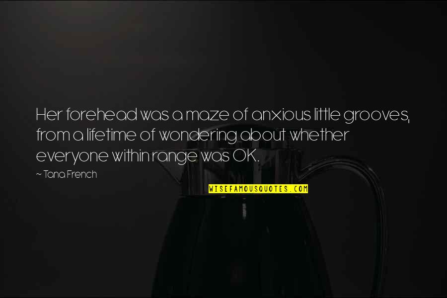 A Little Love Quotes By Tana French: Her forehead was a maze of anxious little