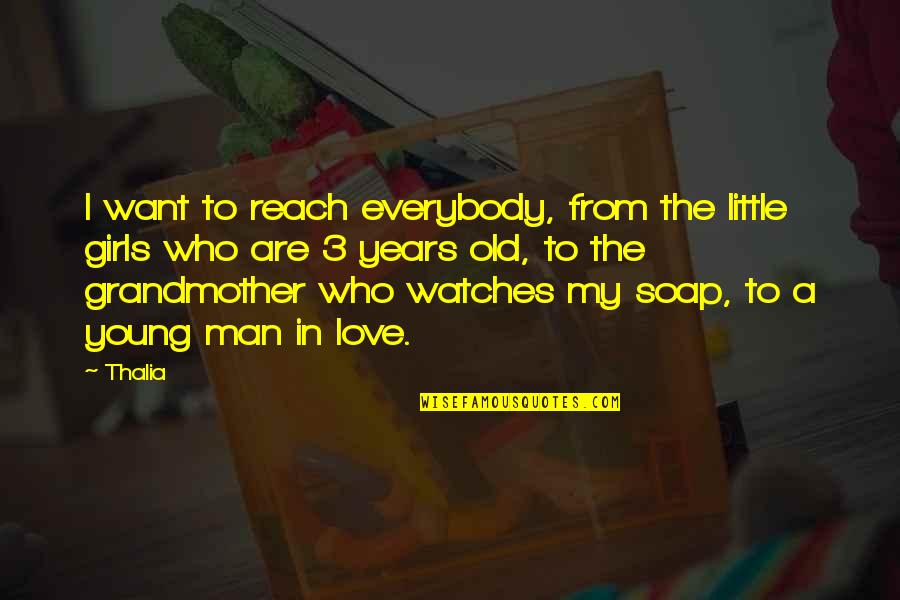 A Little Love Quotes By Thalia: I want to reach everybody, from the little