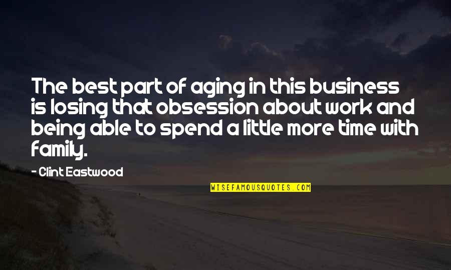 A Little More Time Quotes By Clint Eastwood: The best part of aging in this business