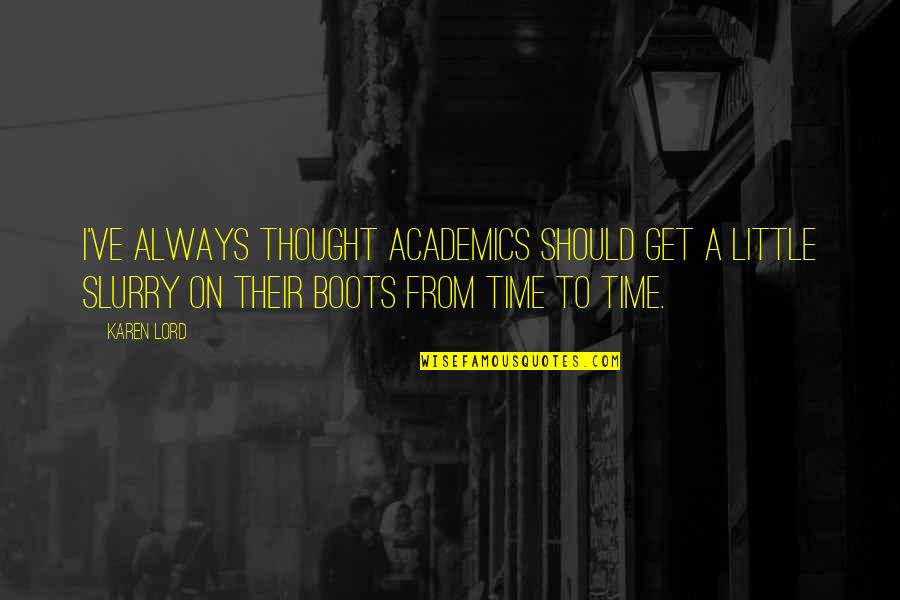 A Little Time Quotes By Karen Lord: I've always thought academics should get a little