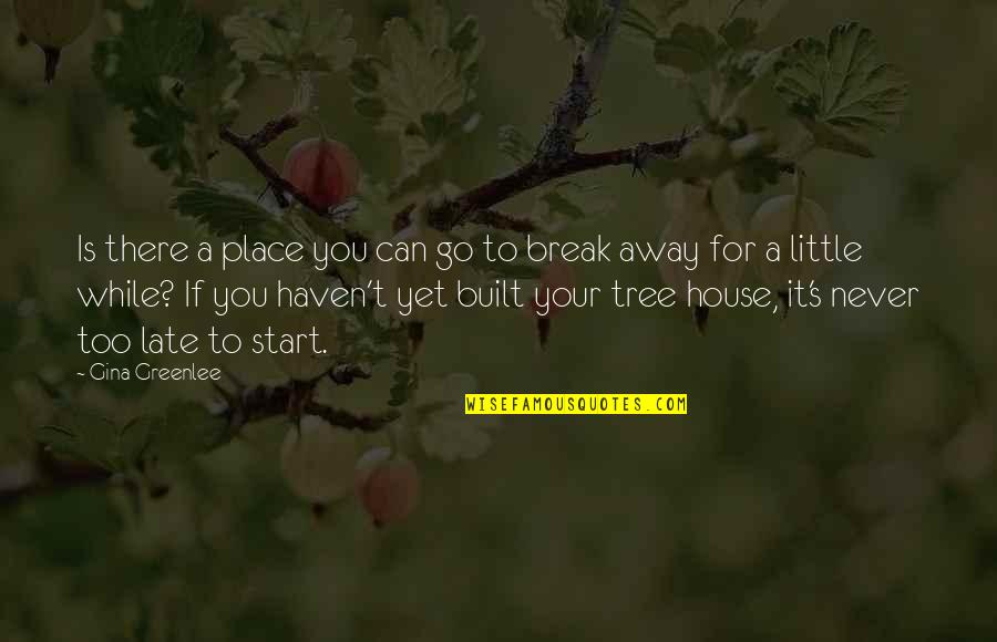 A Little Too Late Quotes By Gina Greenlee: Is there a place you can go to