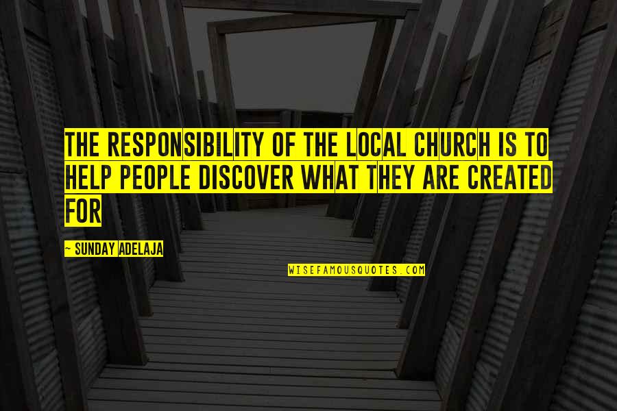 A Local Church Quotes By Sunday Adelaja: The Responsibility Of The Local Church Is To A Local Church Quotes By Sunday Adelaja: The Responsibility Of The Local Church Is To
