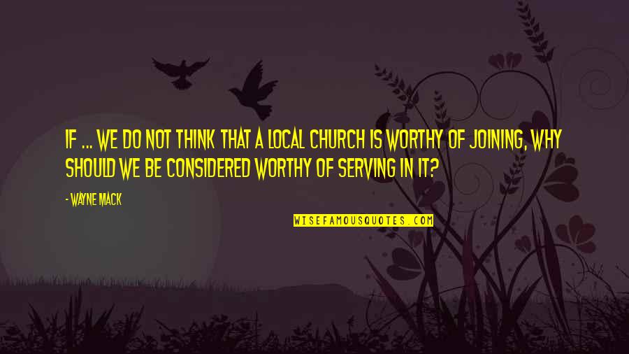A Local Church Quotes By Wayne Mack: If ... we do not think that a A Local Church Quotes By Wayne Mack: If ... we do not think that a
