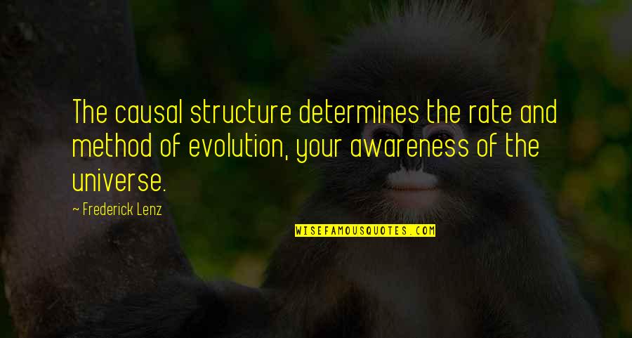 A Lone Tree Quotes By Frederick Lenz: The causal structure determines the rate and method