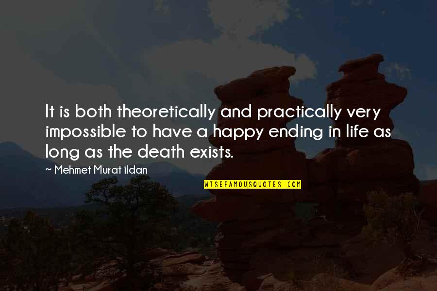 A Long Happy Life Quotes By Mehmet Murat Ildan: It is both theoretically and practically very impossible