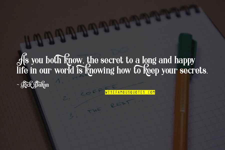 A Long Happy Life Quotes By Rick Dakan: As you both know, the secret to a