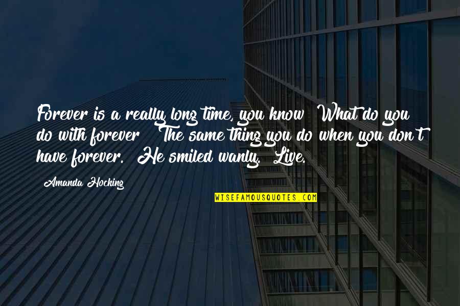 A Long Inspirational Quotes By Amanda Hocking: Forever is a really long time, you know?